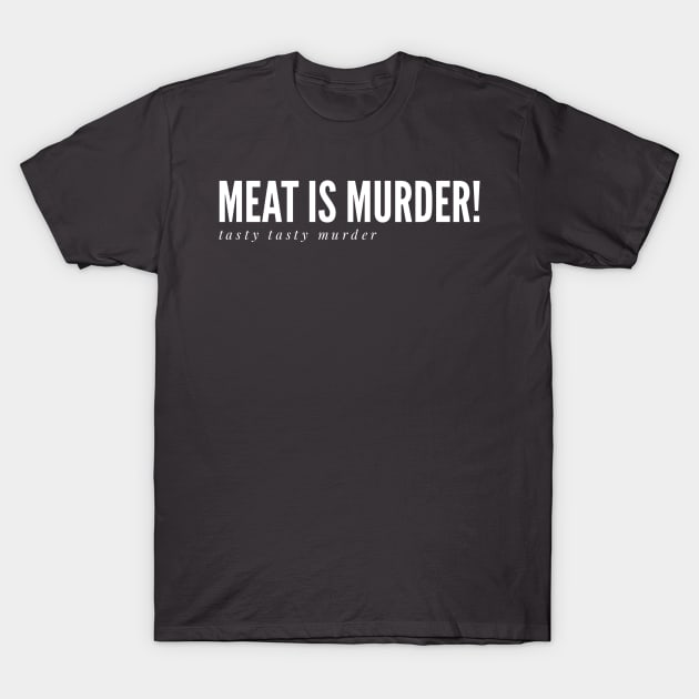 Meat is murder T-Shirt by AdventureWizardLizard